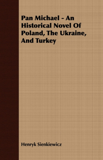 Pan Michael - An Historical Novel Of Poland, The Ukraine, And Turkey by Henryk Sienkiewicz - Paperback