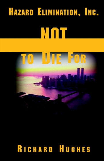 Hazard Elimination, Inc. - Not to Die for by Richard Hughes - Paperback