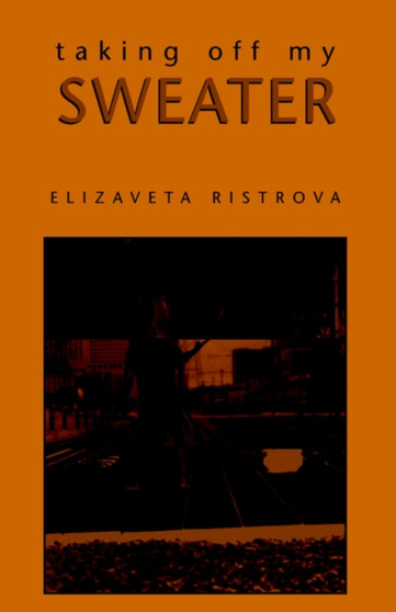 Taking Off My Sweater by Elizaveta Ristrova - Paperback