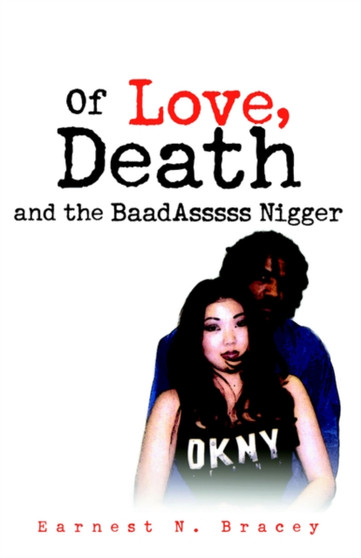 Of Love and the Baadasssss Nigger by Earnest N Bracey - Hardback
