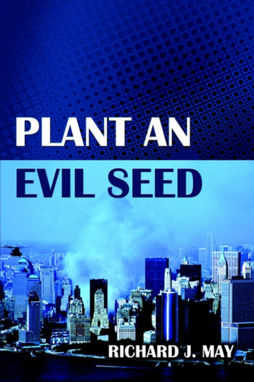 Plant an Evil Seed by Richard J May - Paperback