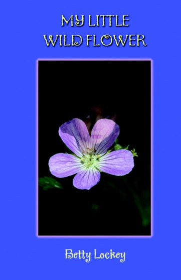 My Little Wild Flower : Dark Secrets by Betty Lockey - Paperback