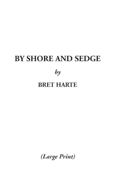 By Shore & Sedge by Bret. Harte - Paperback