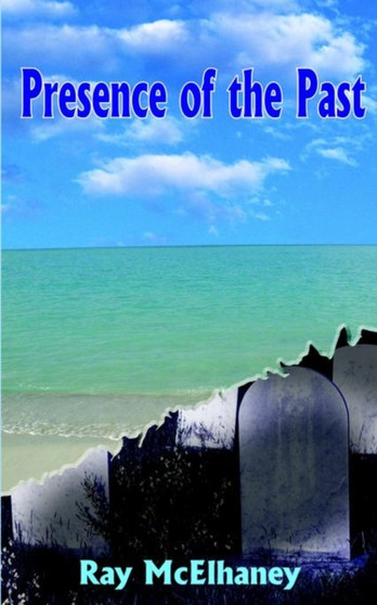 Presence of the Past by Ray McElhaney - Paperback