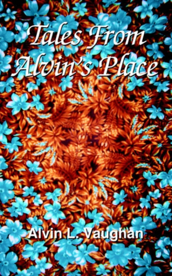 Tales From Alvin's Place by Alvin L. Vaughan - Paperback