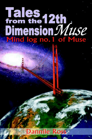Tales from the 12th Dimension Muse : Mind Log No.1 of Muse by Dannile Ross - Paperback