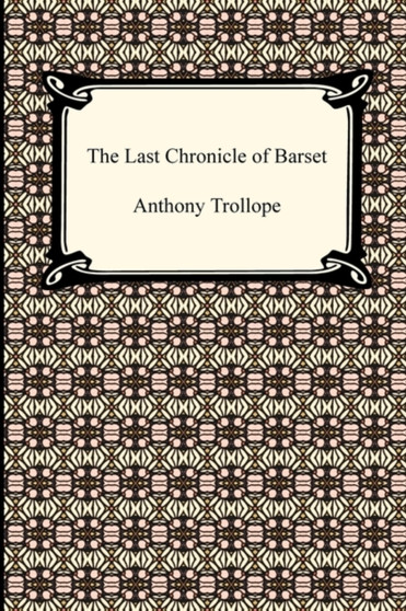 The Last Chronicle of Barset by Anthony Ed Trollope - Paperback