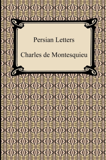 Persian Letters by Baron Charles De Secondat Montesquieu - Paperback