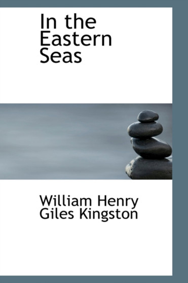 In the Eastern Seas by William Henry Giles Kingston - Paperback