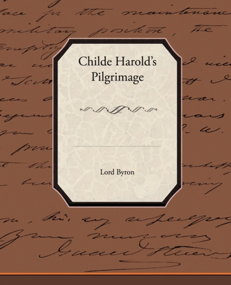Childe Harold's Pilgrimage by Lord George Gordon Byron - Paperback