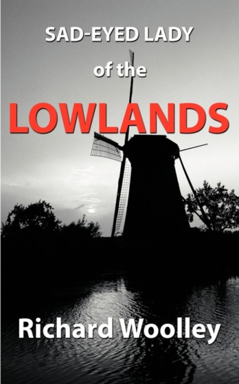Sad-Eyed Lady of the Lowlands by Richard Woolley - Paperback