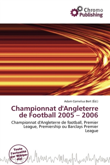 Championnat D'Angleterre de Football 2005 - 2006 by Adam Cornelius Bert - Paperback
