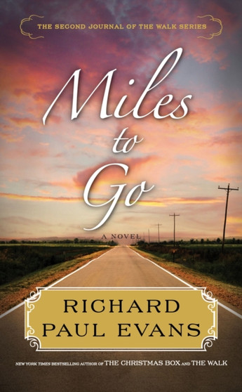Miles to Go : The Second Journal of the Walk Series : 2 by Richard Paul Evans - Hardback
