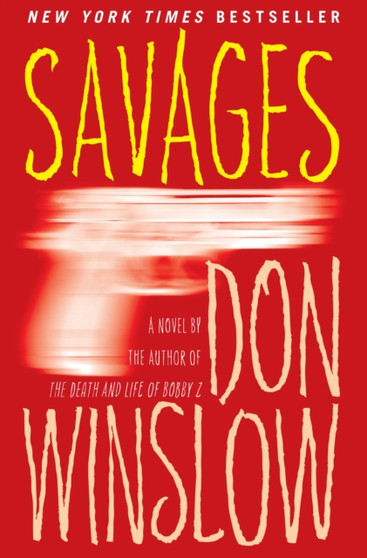 Savages : A Novel by Don Winslow - Hardback
