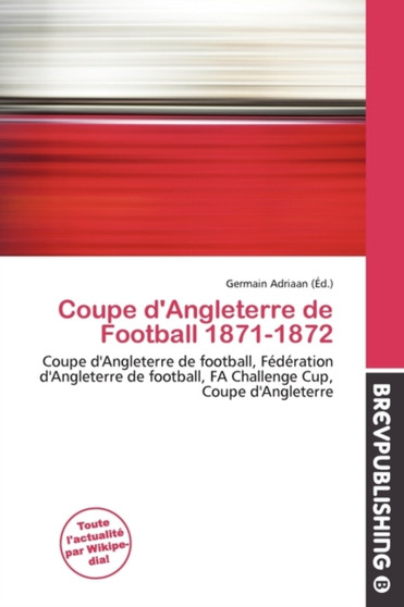 Coupe D'Angleterre de Football 1871-1872 by Germain Adriaan - Paperback