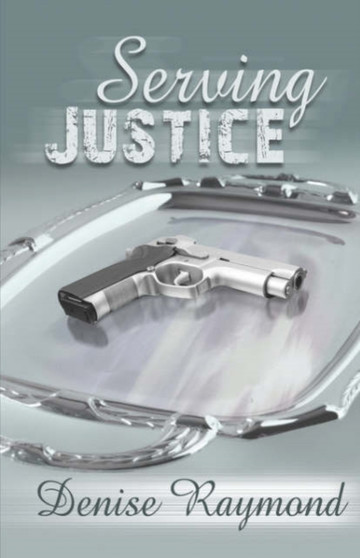 Serving Justice by Denise Raymond - Paperback