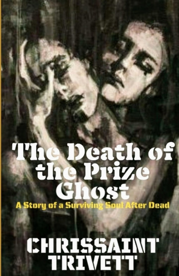 The Death of the Prize Ghost : A story of a Surviving Soul After Dead by Omnist Chris Akpan - Paperback