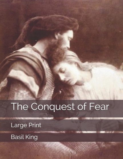 The Conquest of Fear : Large Print by Basil King - Paperback
