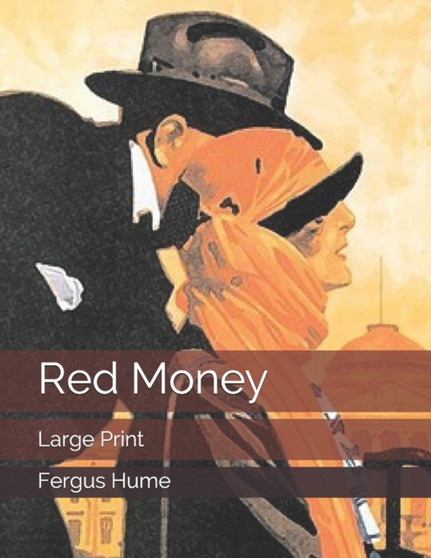 Red Money : Large Print by Fergus Hume - Paperback