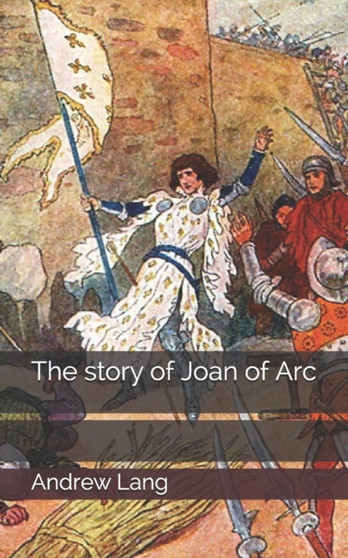 The story of Joan of Arc by Andrew Lang - Paperback