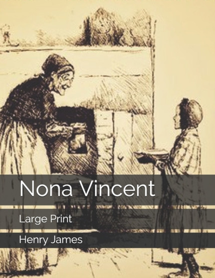 Nona Vincent : Large Print by Henry James - Paperback
