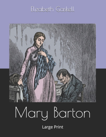 Mary Barton : Large Print by Elizabeth Cleghorn Gaskell - Paperback