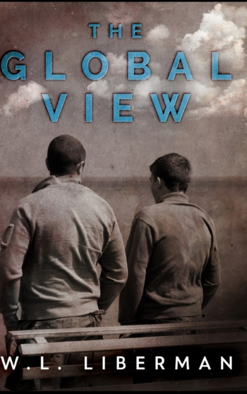 The Global View by Wl Liberman - Hardback