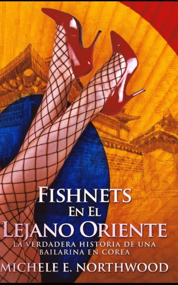 Fishnets - En El Lejano Oriente by Michele E Northwood - Hardback