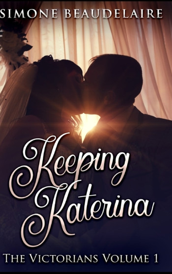 Keeping Katerina by Simone Beaudelaire - Hardback