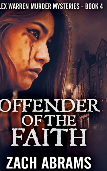 Offender Of The Faith (Alex Warren Murder Mysteries Book 4) by Zach Abrams - Hardback