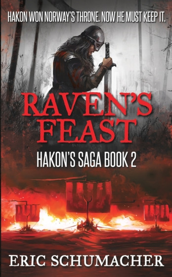 Raven's Feast (Hakon's Saga Book 2) by Eric Schumacher - Paperback