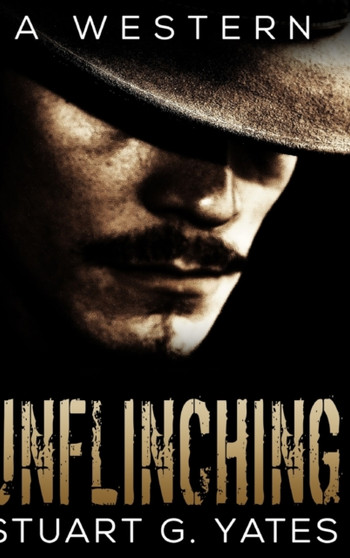 Unflinching : Large Print Hardcover Edition by Stuart G Yates - Hardback