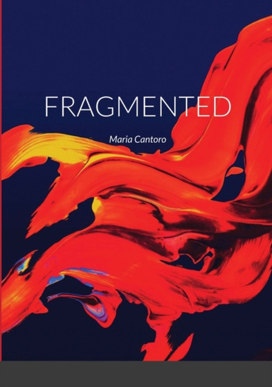 Fragmented : Maria Cantoro by Maria Cantoro - Paperback