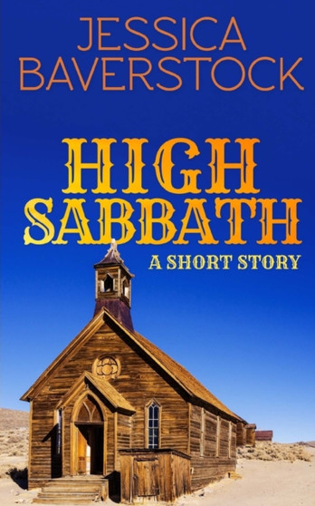 High Sabbath : A Western Short Story by Jessica Baverstock - Paperback