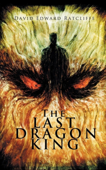 The Last Dragon King by David Edward Ratcliffe - Paperback