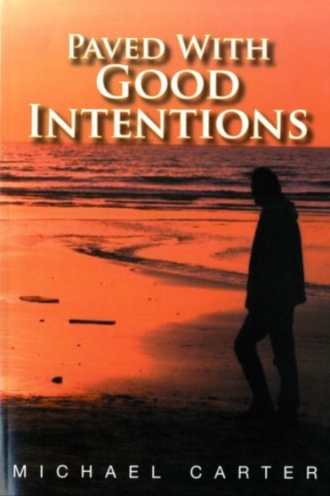 Paved with Good Intentions by Michael Carter - Paperback
