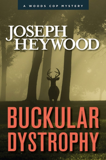 Buckular Dystrophy : A Woods Cop Mystery by Joseph Heywood - Hardback