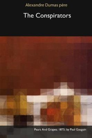 The Conspirators by Alexandre Dumas Pere - Paperback