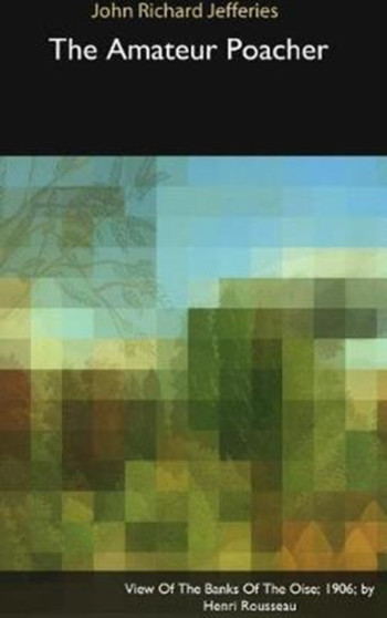 The Amateur Poacher by John Richard Jefferies - Hardback