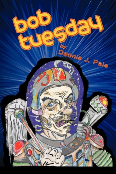 Bob Tuesday by Dennis J Pale - Paperback