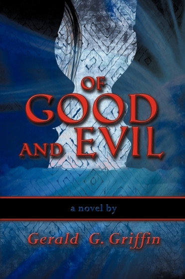 Of Good and Evil by Gerald G Griffin - Paperback
