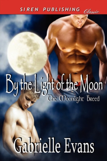 By the Light of the Moon [The Moonlight Breed 2] (Siren Publishing Classic Manlove) by Gabrielle Evans - Paperback