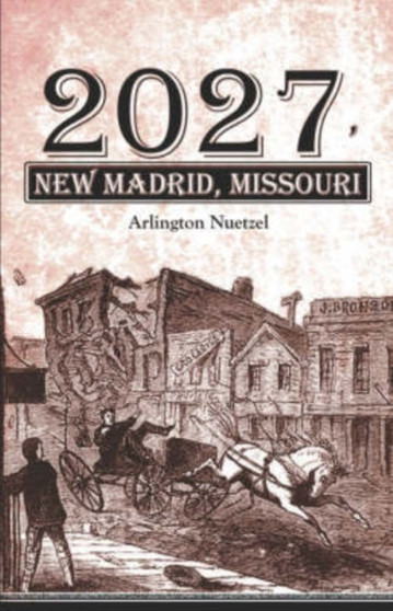 2027, New Madrid, Missouri by Arlington Nuetzel - Paperback