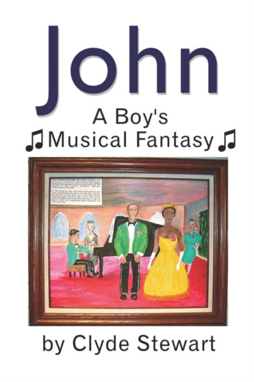 John : A Boy's Musical Fantasy by Clyde Stewart - Paperback