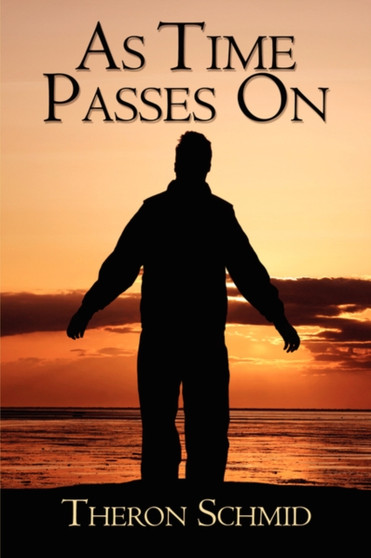 As Time Passes on by Theron Schmid - Paperback