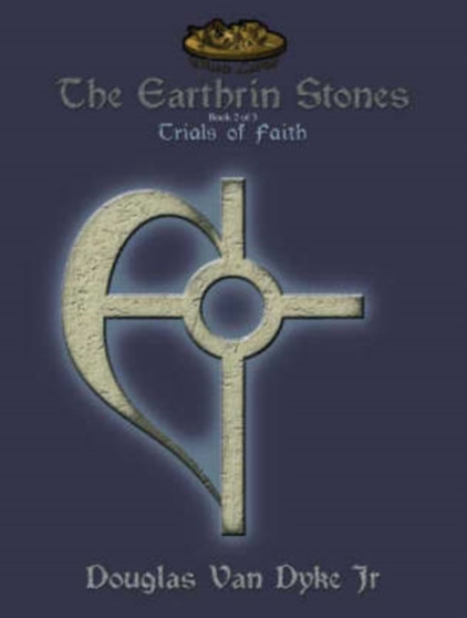 The Earthrin Stones : Trials of Faith Bk. 2 by Douglas Van Jr. Dyke - Paperback