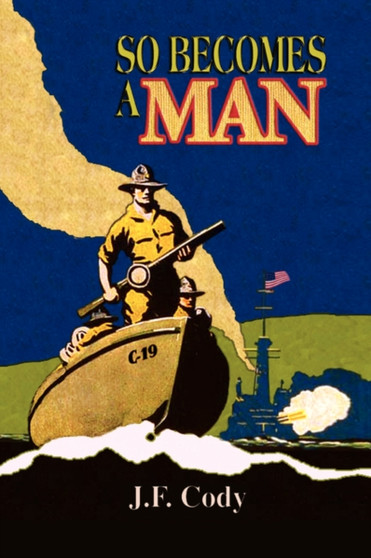So Becomes a Man by J F Cody - Hardback