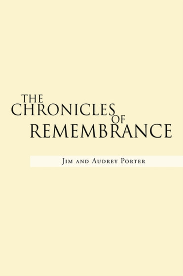 The Chronicles of Remembrance by Audrey And Jim Porter - Paperback