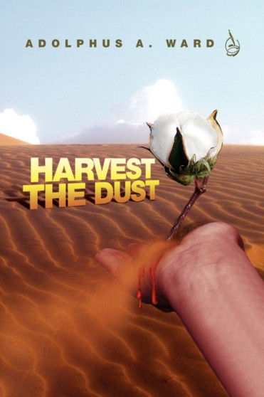 Harvest the Dust by Adolphus A Ward - Hardback