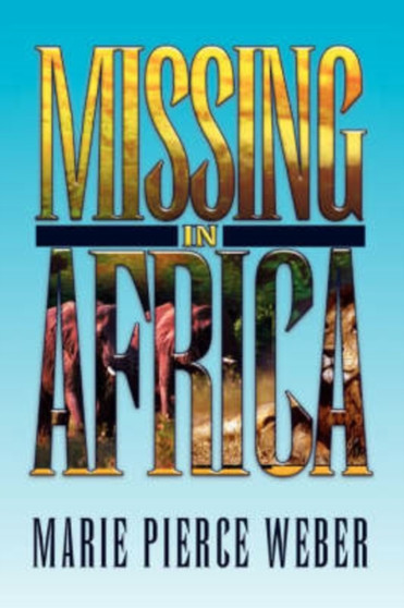 Missing in Africa by Marie Pierce Weber - Paperback